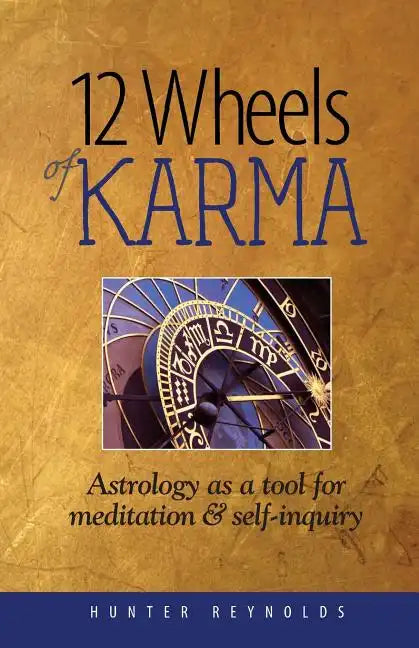 12 Wheels of Karma: Astrology as a tool for meditation and self-inquiry - Paperback